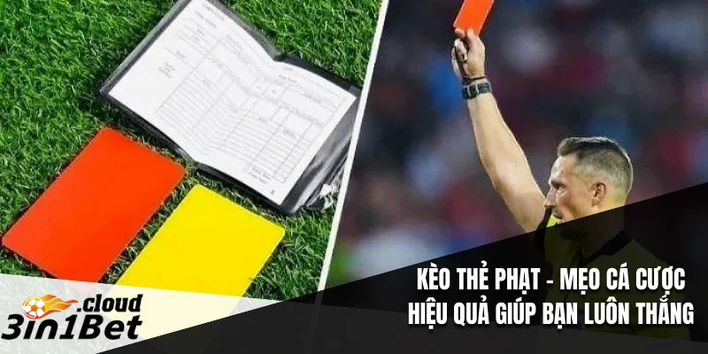 Kèo Thẻ Phạt – Mẹo Cá Cược Hiệu Quả Giúp Bạn Luôn Thắng 1 Kèo Thẻ Phạt