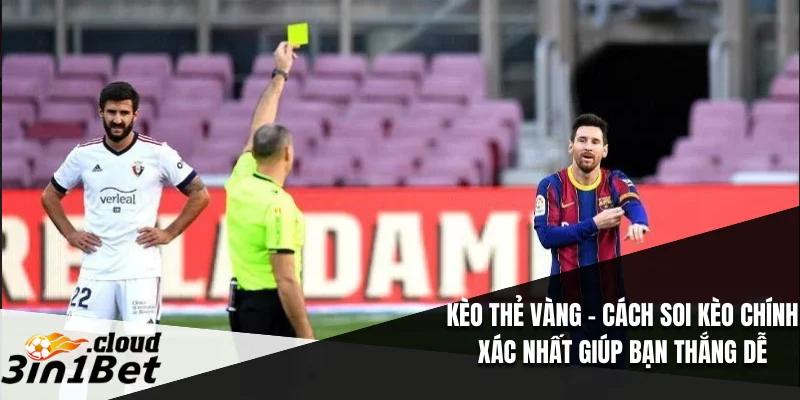 Kèo Thẻ Vàng – Cách Soi Kèo Chính Xác Nhất Giúp Bạn Thắng Dễ 1 Kèo Thẻ Vàng
